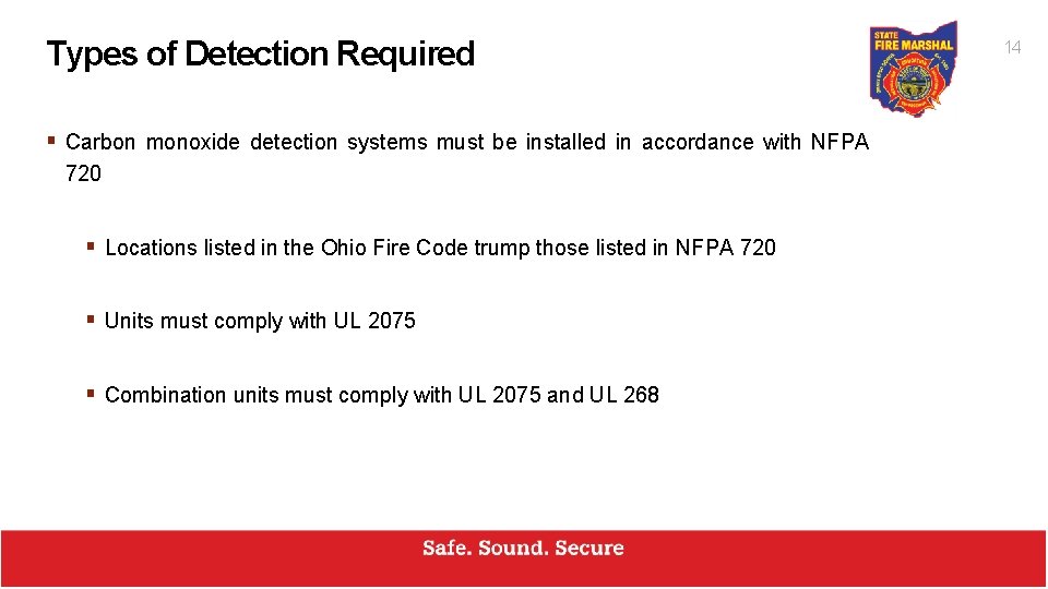 Types of Detection Required § Carbon monoxide detection systems must be installed in accordance