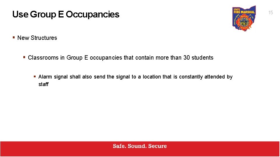 Use Group E Occupancies § New Structures § Classrooms in Group E occupancies that