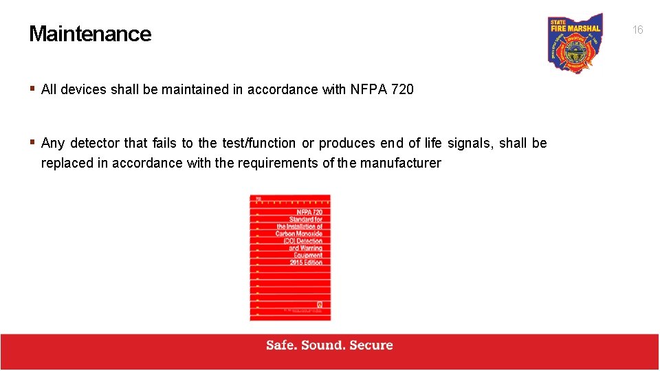 Maintenance § All devices shall be maintained in accordance with NFPA 720 § Any