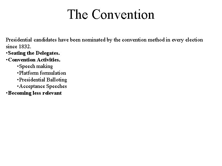 The Convention Presidential candidates have been nominated by the convention method in every election