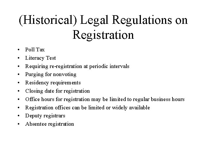 (Historical) Legal Regulations on Registration • • • Poll Tax Literacy Test Requiring re-registration