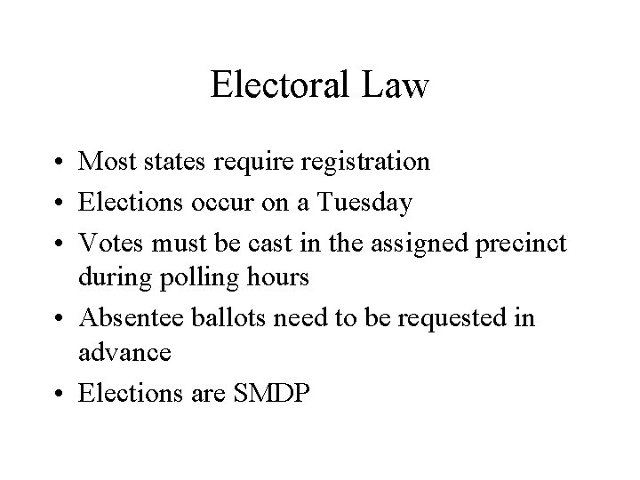 Electoral Law • Most states require registration • Elections occur on a Tuesday •