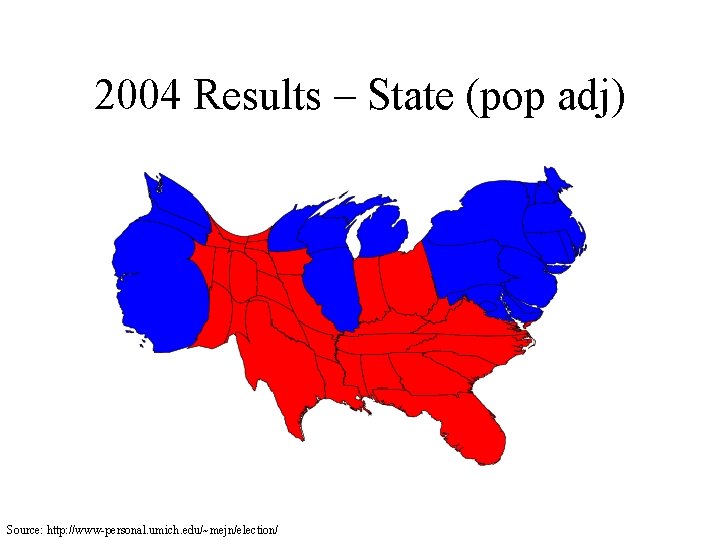 2004 Results – State (pop adj) Source: http: //www-personal. umich. edu/~mejn/election/ 