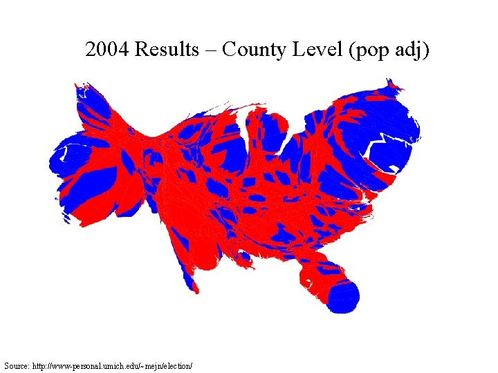 2004 Results – County Level (pop adj) Source: http: //www-personal. umich. edu/~mejn/election/ 