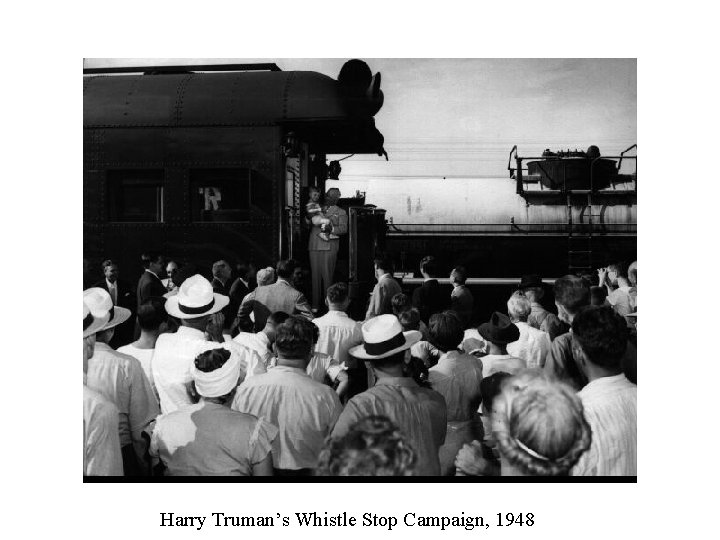 Harry Truman’s Whistle Stop Campaign, 1948 