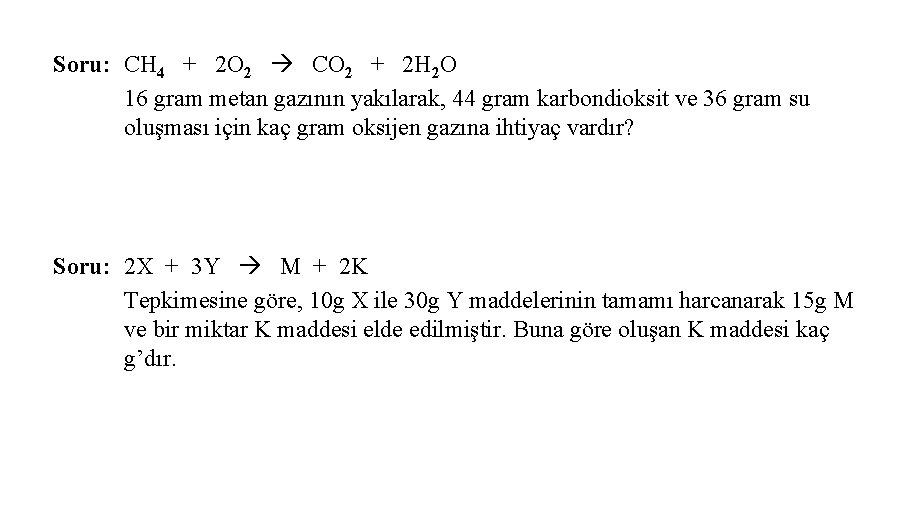 Soru: CH 4 + 2 O 2 CO 2 + 2 H 2 O