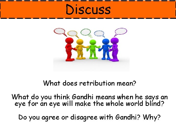 Discuss What does retribution mean? What do you think Gandhi means when he says