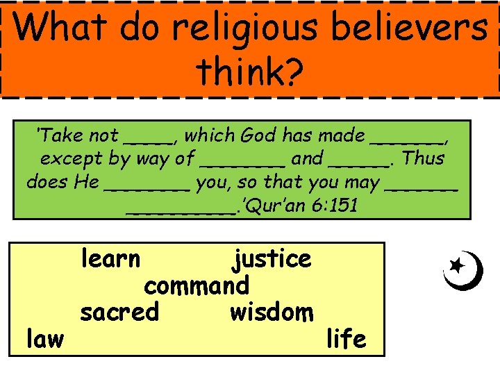 What do religious believers think? ‘Take not ____, which God has made ______, except