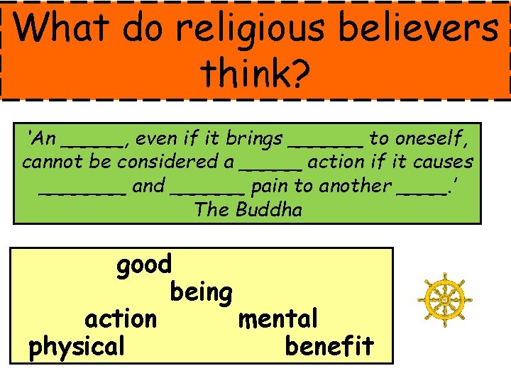 What do religious believers think? ‘An _____, even if it brings ______ to oneself,