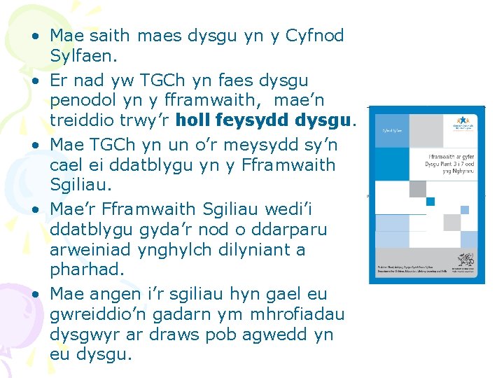  • Mae saith maes dysgu yn y Cyfnod Sylfaen. • Er nad yw