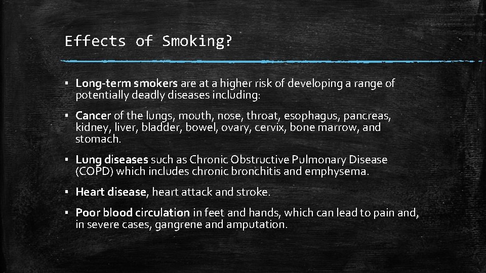 Effects of Smoking? ▪ Long-term smokers are at a higher risk of developing a