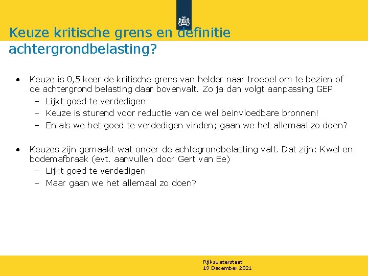 Keuze kritische grens en definitie achtergrondbelasting? • Keuze is 0, 5 keer de kritische