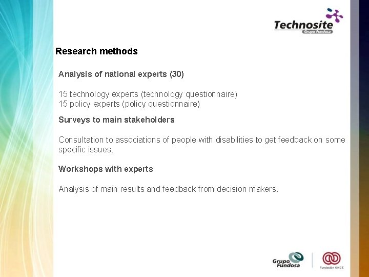 Research methods Analysis of national experts (30) 15 technology experts (technology questionnaire) 15 policy