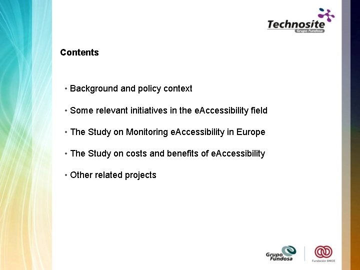 Contents • Background and policy context • Some relevant initiatives in the e. Accessibility