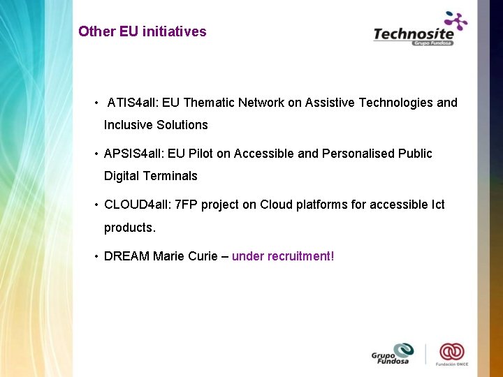 Other EU initiatives • ATIS 4 all: EU Thematic Network on Assistive Technologies and