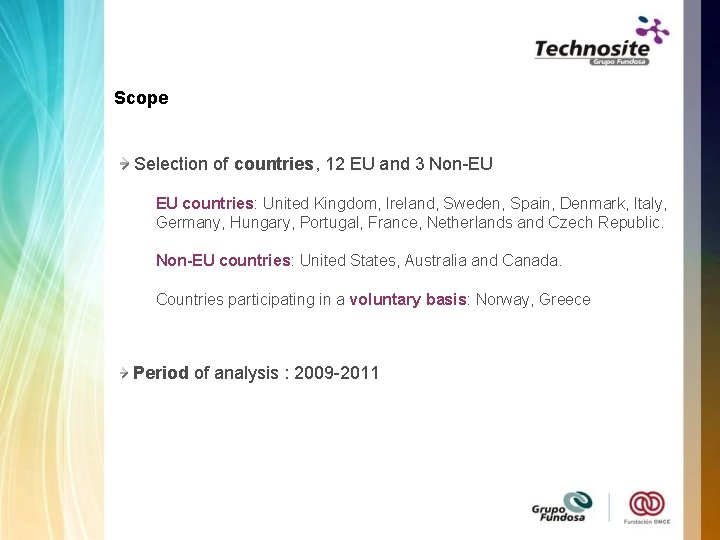 Scope Selection of countries, 12 EU and 3 Non-EU EU countries: United Kingdom, Ireland,