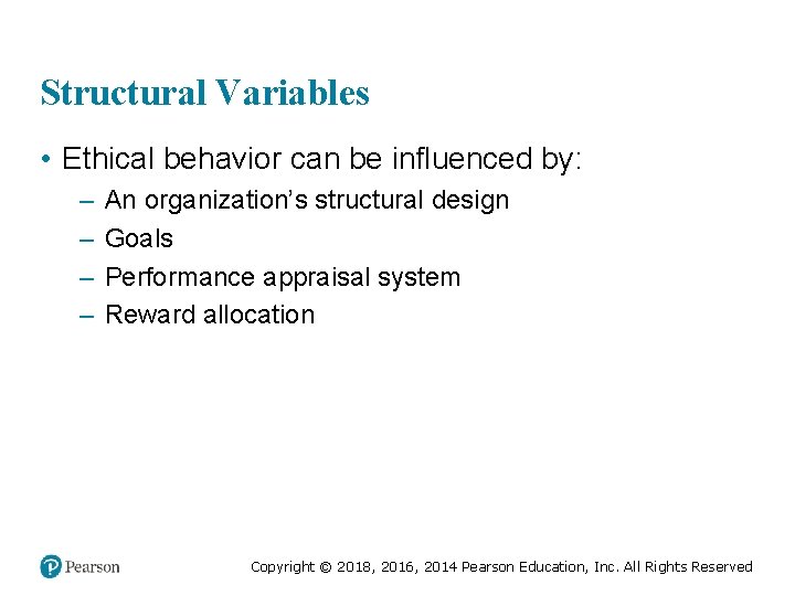 Structural Variables • Ethical behavior can be influenced by: – – An organization’s structural