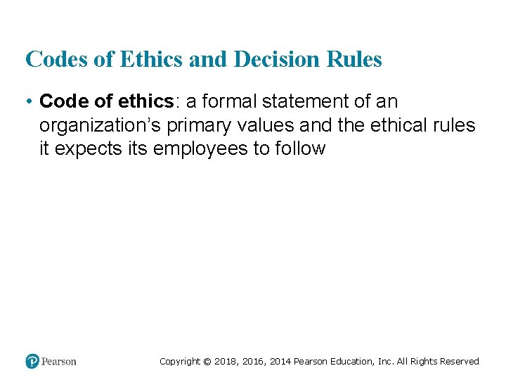 Codes of Ethics and Decision Rules • Code of ethics: a formal statement of