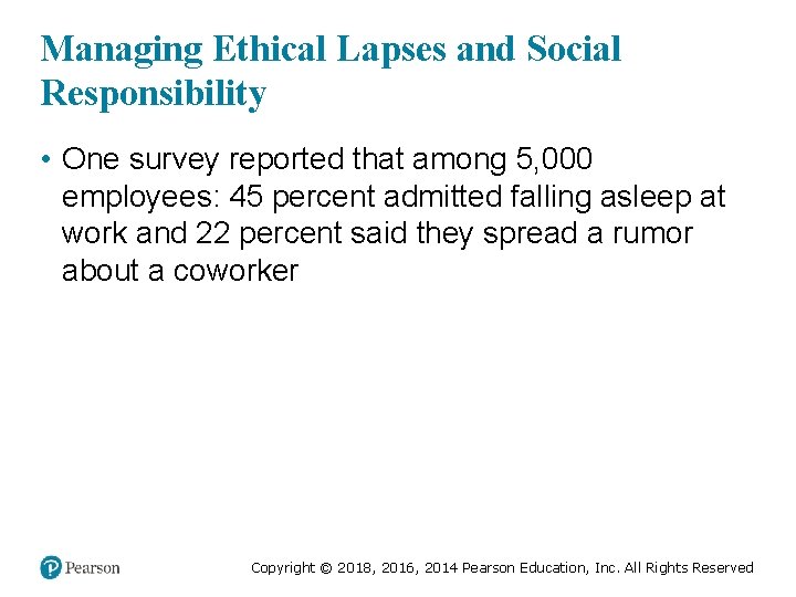 Managing Ethical Lapses and Social Responsibility • One survey reported that among 5, 000