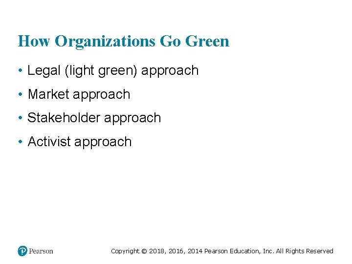 How Organizations Go Green • Legal (light green) approach • Market approach • Stakeholder