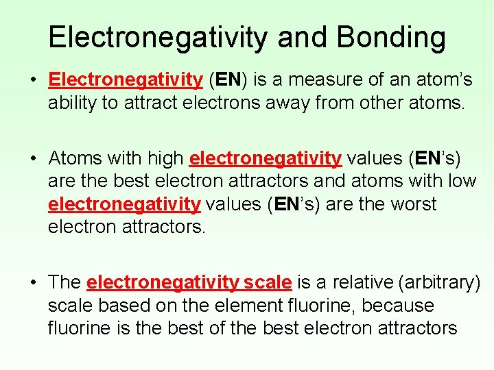 Electronegativity and Bonding • Electronegativity (EN) is a measure of an atom’s ability to