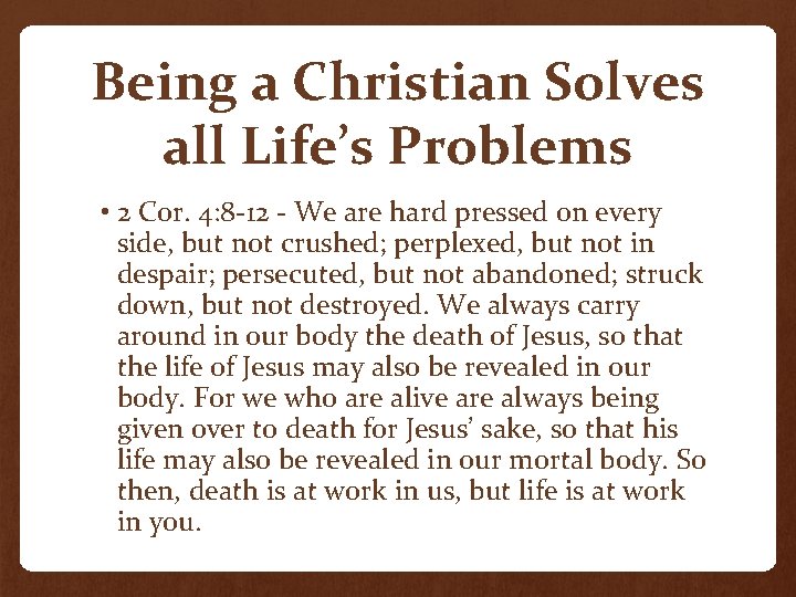 Being a Christian Solves all Life’s Problems • 2 Cor. 4: 8 -12 -