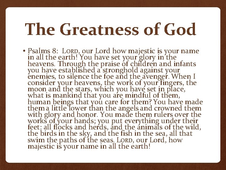 The Greatness of God • Psalms 8: LORD, our Lord how majestic is your