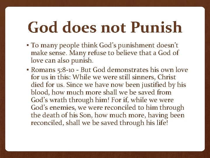 God does not Punish • To many people think God’s punishment doesn’t make sense.