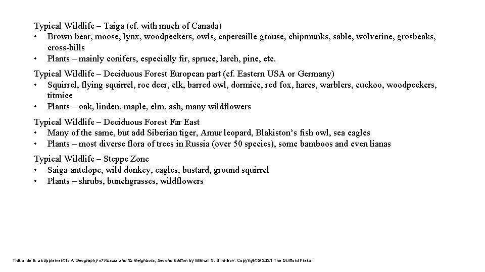 Typical Wildlife – Taiga (cf. with much of Canada) • Brown bear, moose, lynx,