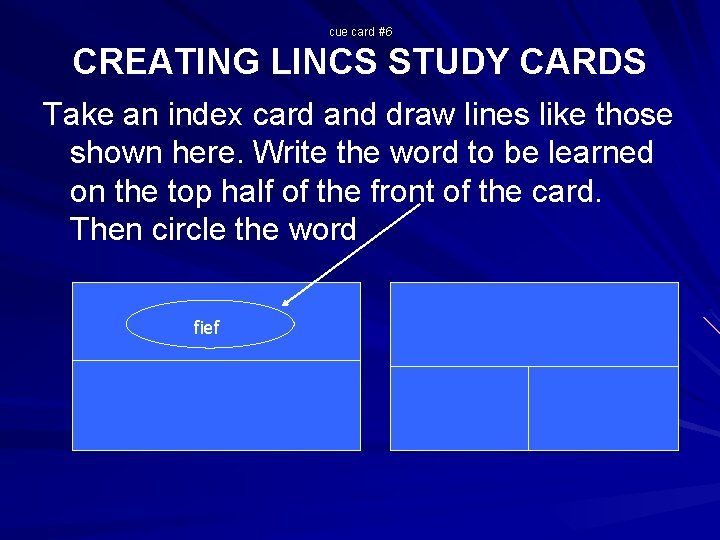cue card #6 CREATING LINCS STUDY CARDS Take an index card and draw lines