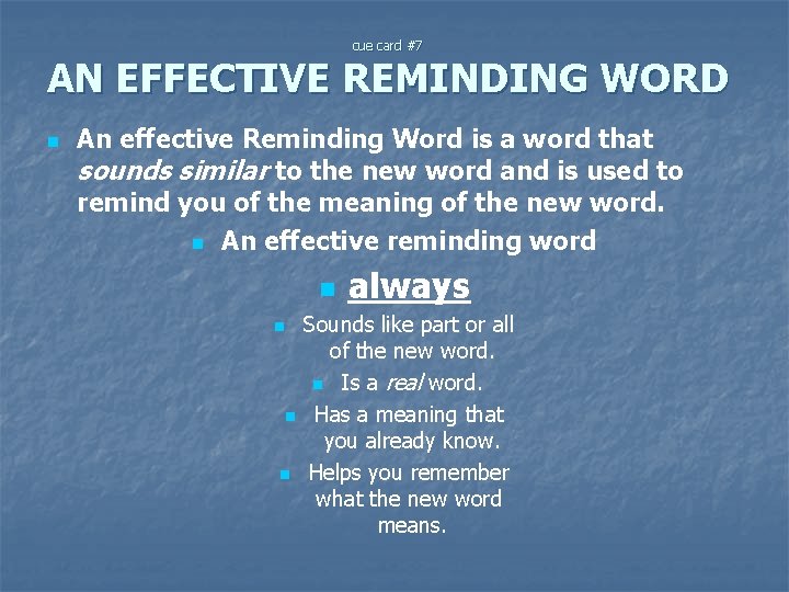cue card #7 AN EFFECTIVE REMINDING WORD n An effective Reminding Word is a