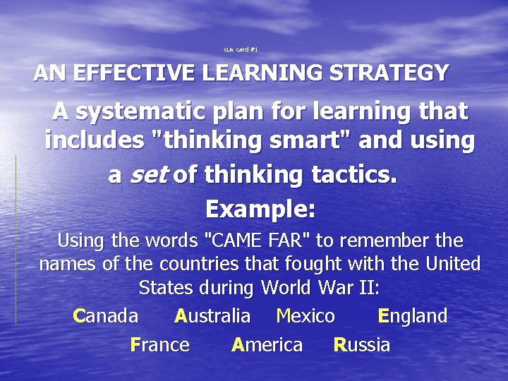 cue card #1 AN EFFECTIVE LEARNING STRATEGY A systematic plan for learning that includes