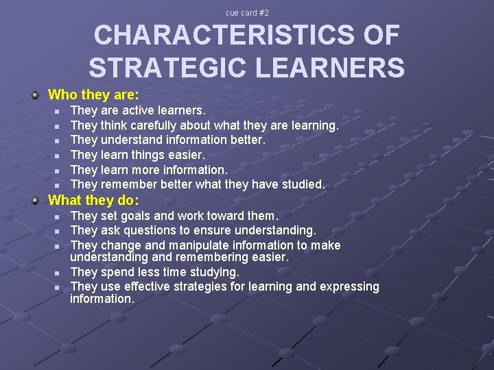cue card #2 CHARACTERISTICS OF STRATEGIC LEARNERS Who they are: n n n They