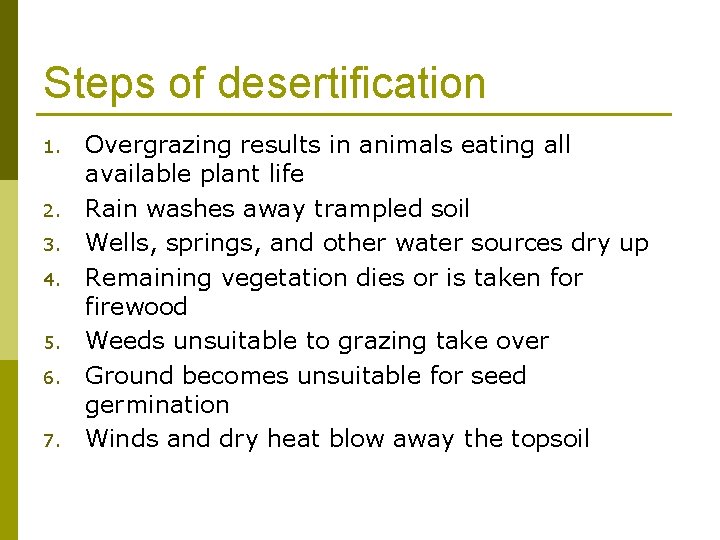 Steps of desertification 1. 2. 3. 4. 5. 6. 7. Overgrazing results in animals