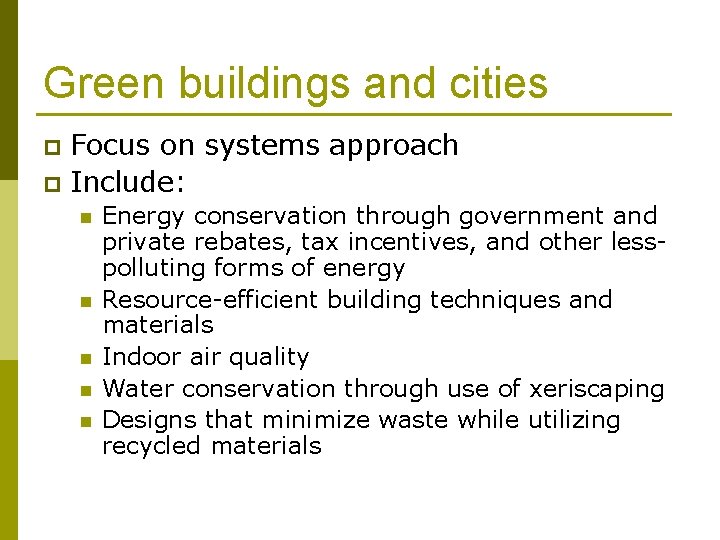 Green buildings and cities Focus on systems approach p Include: p n n n