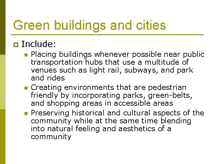 Green buildings and cities p Include: n n n Placing buildings whenever possible near