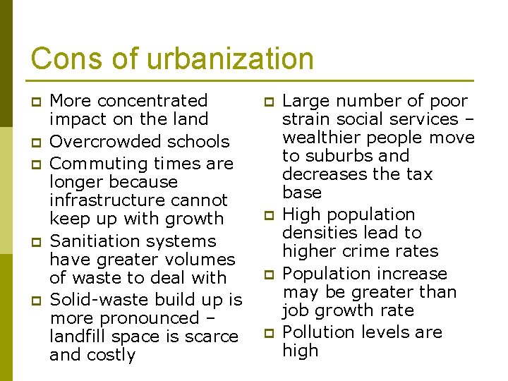 Cons of urbanization p p p More concentrated impact on the land Overcrowded schools