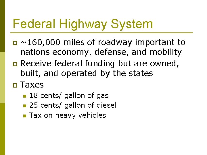 Federal Highway System ~160, 000 miles of roadway important to nations economy, defense, and