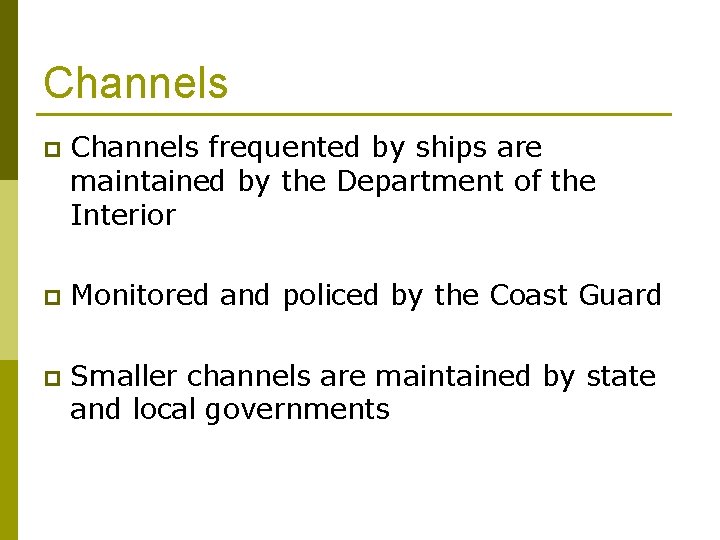 Channels p Channels frequented by ships are maintained by the Department of the Interior
