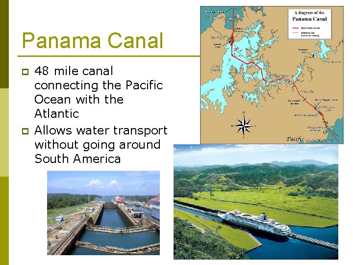 Panama Canal p p 48 mile canal connecting the Pacific Ocean with the Atlantic