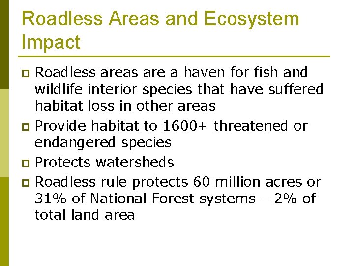 Roadless Areas and Ecosystem Impact Roadless areas are a haven for fish and wildlife