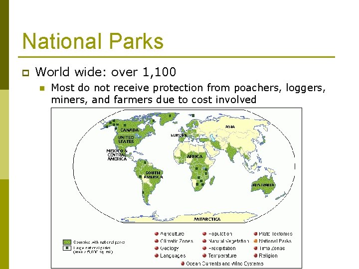 National Parks p World wide: over 1, 100 n Most do not receive protection