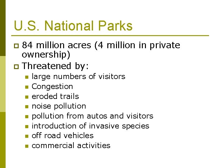 U. S. National Parks 84 million acres (4 million in private ownership) p Threatened