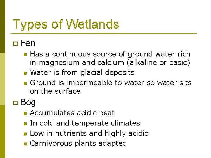 Types of Wetlands p Fen n p Has a continuous source of ground water
