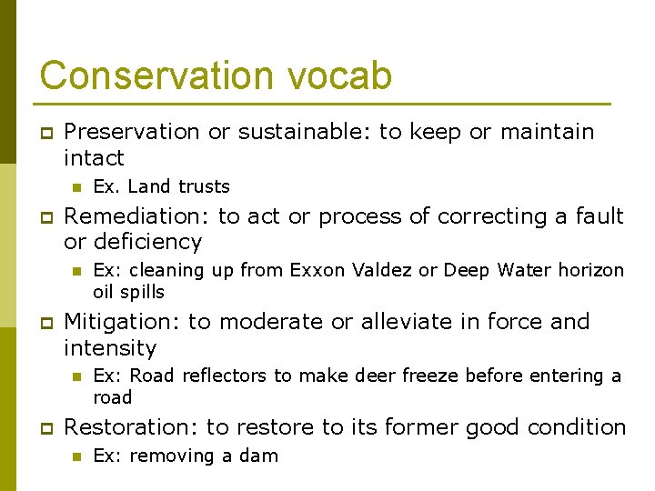 Conservation vocab p Preservation or sustainable: to keep or maintain intact n p Remediation: