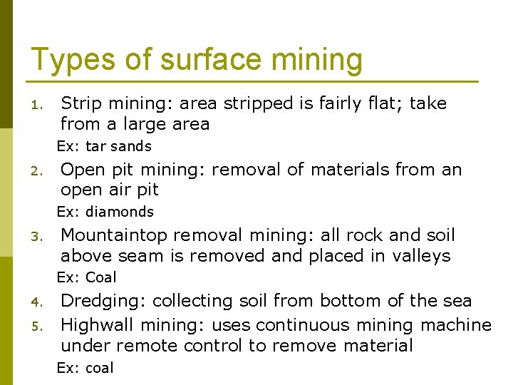 Types of surface mining 1. Strip mining: area stripped is fairly flat; take from