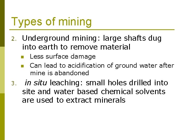 Types of mining 2. Underground mining: large shafts dug into earth to remove material