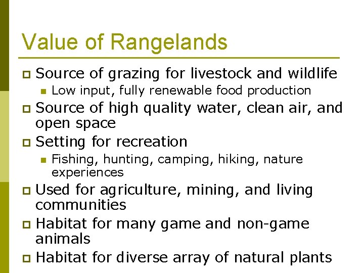 Value of Rangelands p Source of grazing for livestock and wildlife n Low input,