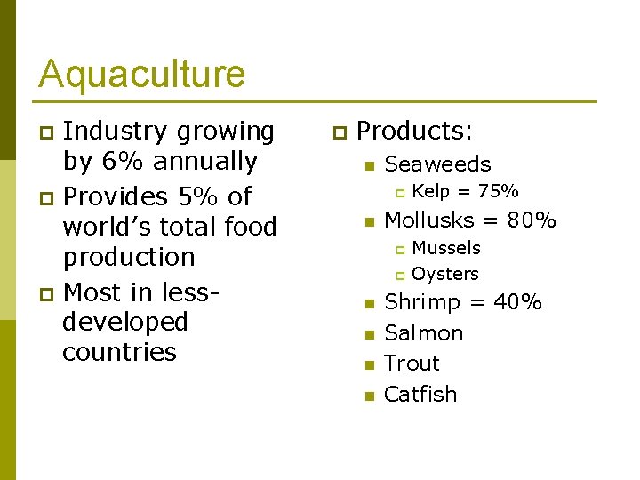 Aquaculture Industry growing by 6% annually p Provides 5% of world’s total food production