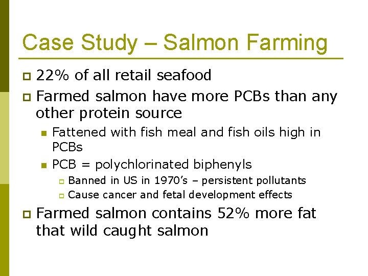 Case Study – Salmon Farming 22% of all retail seafood p Farmed salmon have